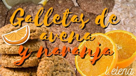 GALLETAS DE AVENA CON NARANJA VEGANAS EN HORNO ELÉCTRICO L ELENA