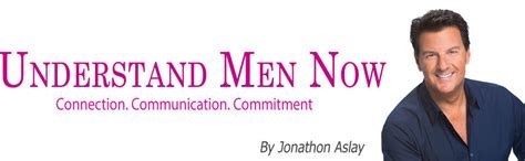 how to spot a man wasting your time new understand men now with jonathon aslay