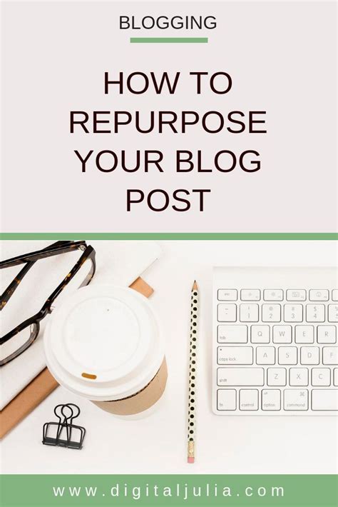 how to repurpose your blog post — pinterest manager digital julia blog posts blog content