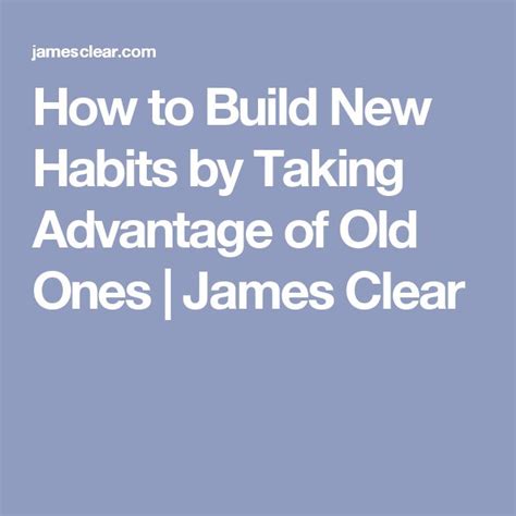 How To Build New Habits By Taking Advantage Of Old Ones James Clear