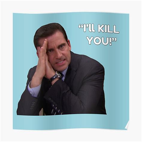 Ill Kill You Michael Scott Poster For Sale By Tossedsweetcorn