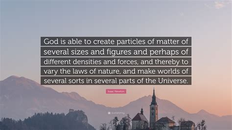 Isaac Newton Quote God Is Able To Create Particles Of Matter Of