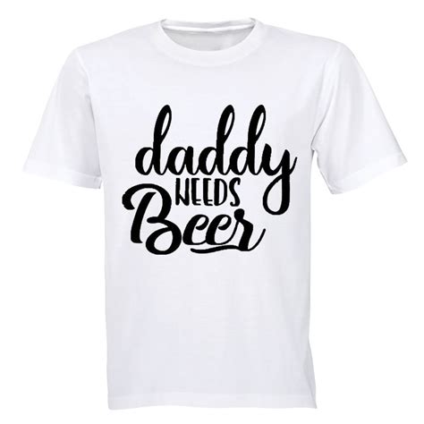 Daddy Needs Beer Adults T Shirt Buyability
