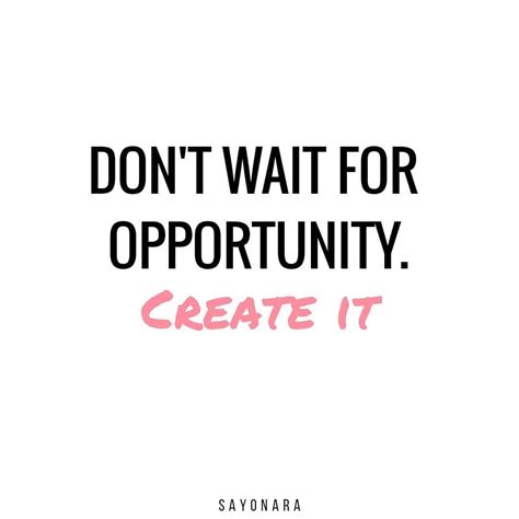 Dont Wait For Opportunity Create It 💖 Quotes Inspirational