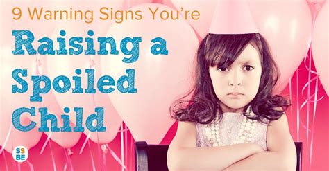 9 Warning Signs Youre Raising A Spoiled Child Spoiled Kids Kids