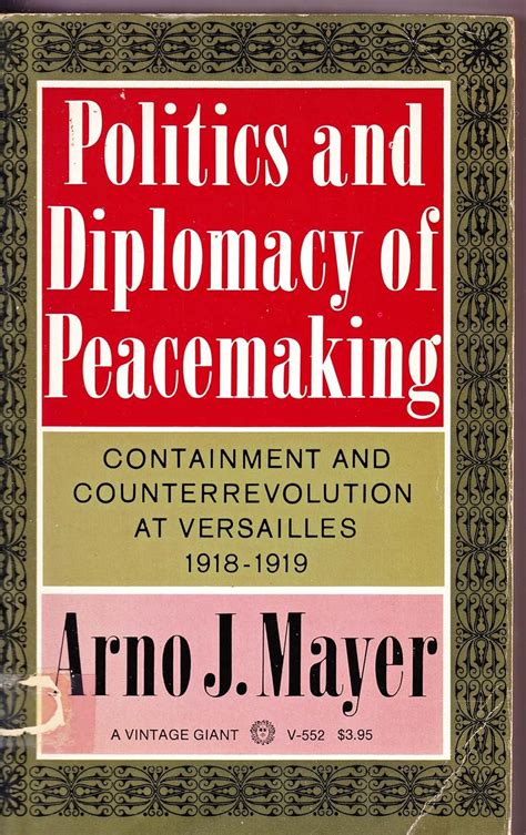 Politics And Diplomacy Of Peacemaking Containment And