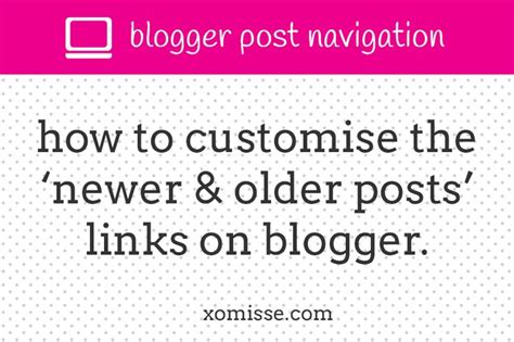 Customise The Newer Older Posts Pagination Links On Blogger Blog Tutorials Tutorial