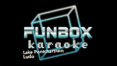 Ludo Lake Pontchartrain Funbox Karaoke 2008 Youtube