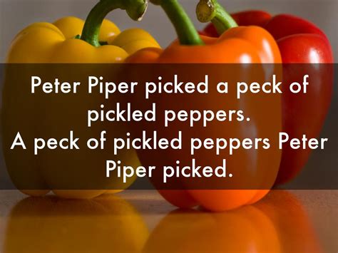 Peter Piper Picked A Peck Of Pickled Peppers
