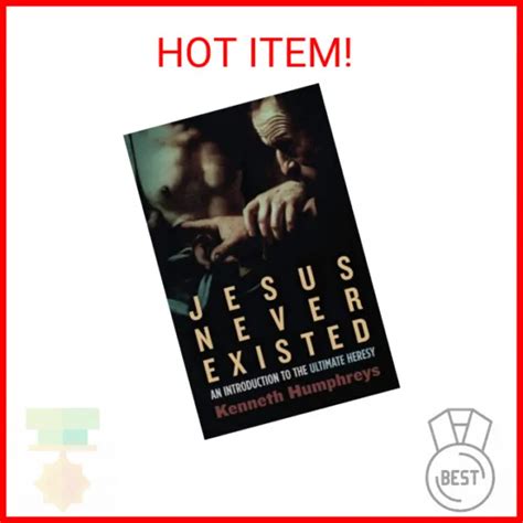 Jesus Never Existed An Introduction To The Ultimate Heresy Paperback