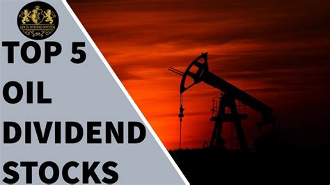 Top 5 Oil Dividend Stocks Youtube