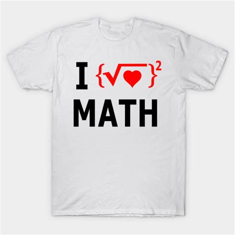 i love math math t shirt teepublic