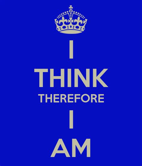 I Think Therefore I Am Poster Oi Keep Calm O Matic