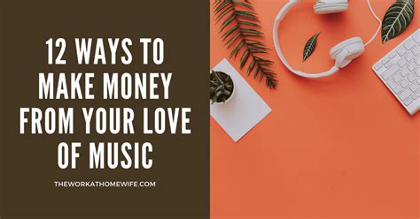 Sometimes you have to wonder how money became such an inspiration for. 12 Ways to Make Money from Your Love of Music
