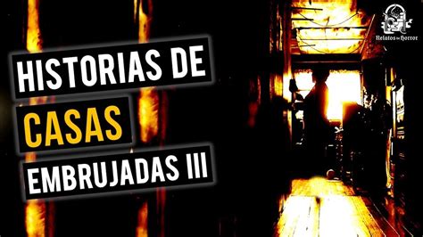 Historias De Casas Embrujadas Iii Relatos De Horror Youtube