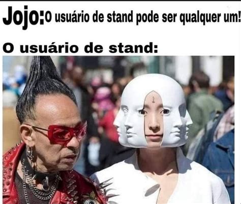 Jojoso Usuário De Stand Pode Ser Qualquer Um Usuário De Stand Ifunny Brazil