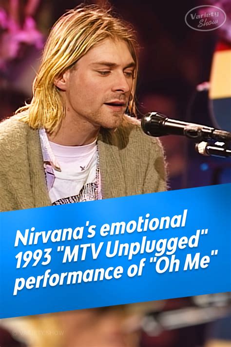 Nirvanas Emotional 1993 Mtv Unplugged Performance Of Oh Me