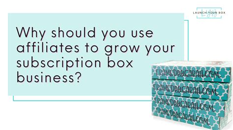 Use Affiliates To Grow Your Subscription Box Business