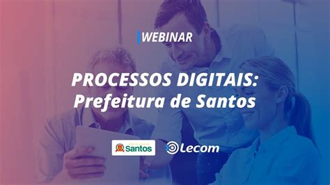 Webinar Processos Digitais Prefeitura De Santos Youtube