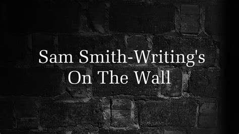 Sam Smith Writings On The Wall Lyrics Youtube