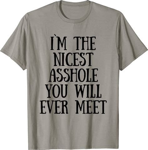 Funny I Am The Nicest Asshole You Will Ever Meet T Shirt