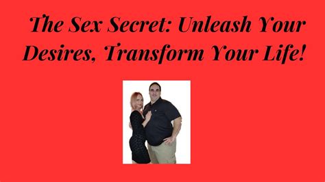 The Sex Secret Unleash Your Desires Transform Your Life Youtube