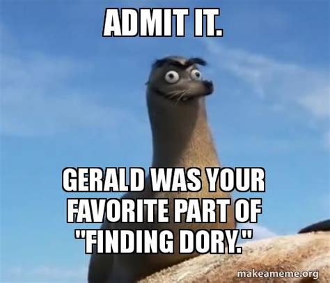 Gerald Was Your Favorite Part Of Finding Dory Disney Memes Disney