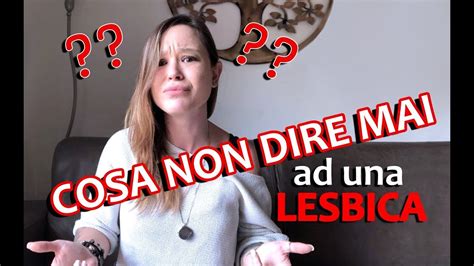 Cose Da Non Chiedere Ad Una Lesbica Youtube