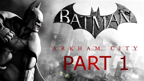 Batman Arkham City Goty Edition Part 1 Badass Bruce Youtube