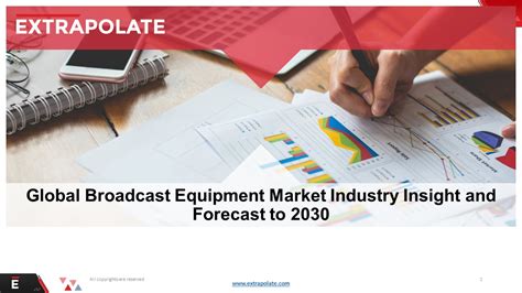 Ppt Broadcast Equipment Market Future Scope Demands And Projected Industry Growths To 2030