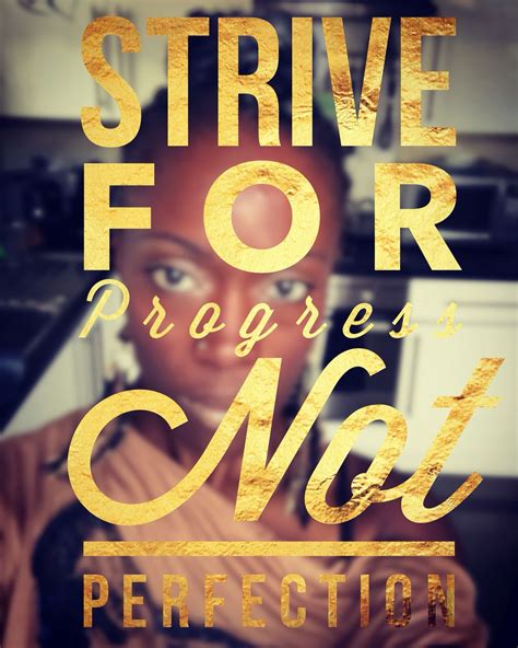 Strive For Progress Not Perfection 🏾💜 Progress Movingforward