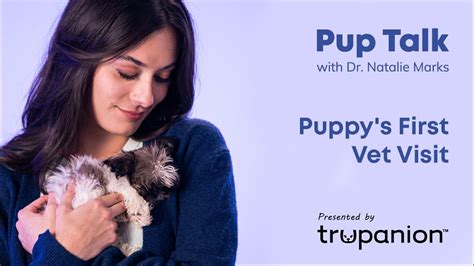 Prepare For Your Puppys First Vet Visit Trupanion Pup Talk Youtube