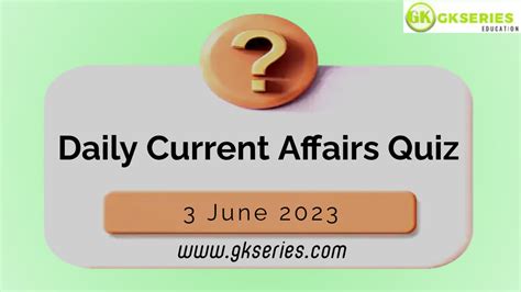 Daily Quiz On Current Affairs By Gkseries 3 June 2023