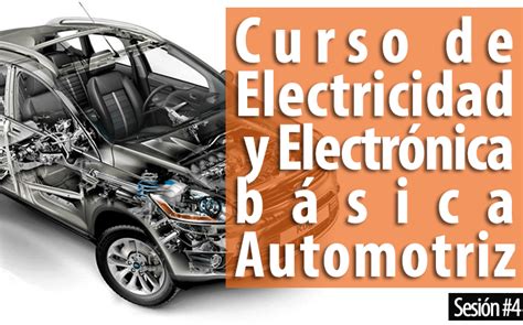 Curso Electricidad Y Electrónica Básica Automotriz Sesión 4