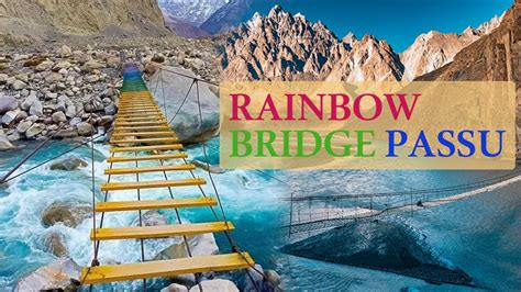 The Rainbow Bridge Passu Travel Vlog Youtube