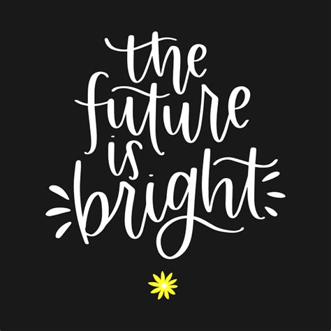 The Future Is Bright The Future Is Bright Long Sleeve T Shirt