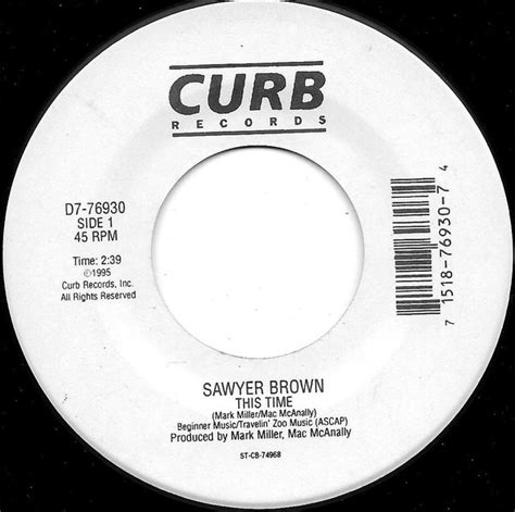 Nothing more annyoing than getting a commercial pitch in the middle of a song. Sawyer Brown - This Time (1995, Vinyl) - Discogs