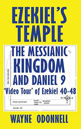 Jp Ezekiels Temple The Messianic Kingdom And Daniel 9