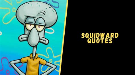 Top 15 Memorable Quotes From Squidward Of Spongebob Squarepants
