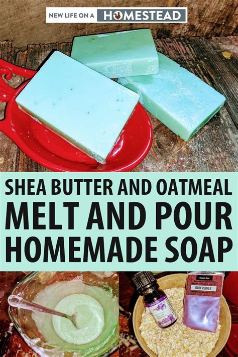 Shea Butter And Oatmeal Melt And Pour Homemade Soap • New Life On A
