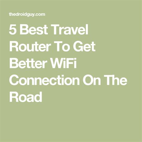 5 Best Travel Router To Get Better Wifi Connection On The Road Router