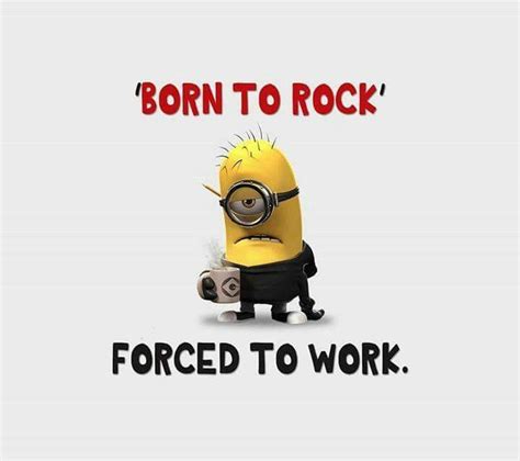 Born To Rock Minions Humor Minion Jokes Cute Minion Quotes