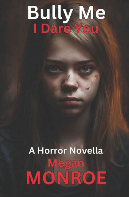 Bully Me I Dare You An Extreme Horror Novella By Megan Monroe Paperback Barnes And Noble®