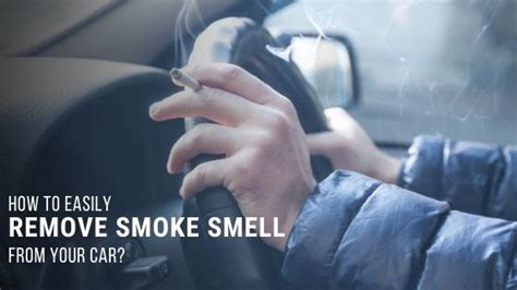 How To Remove The Smell Of Smoke From Your Car