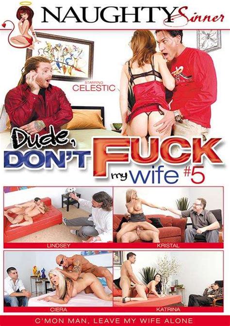 Dude Don T Fuck My Wife Naughty Sinner Unlimited Streaming At