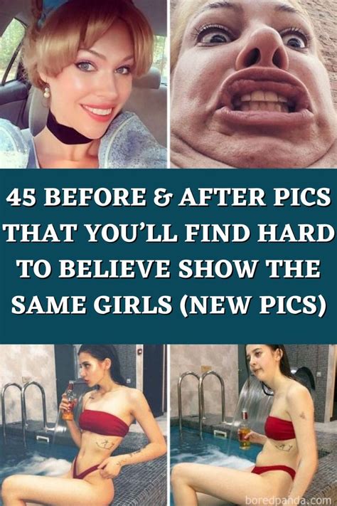 45 Before After Pics That Youll Find Hard To Believe Show The Same