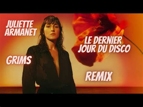 Juliette Armanet Le Dernier Jour Du Disco Grims Remix YouTube