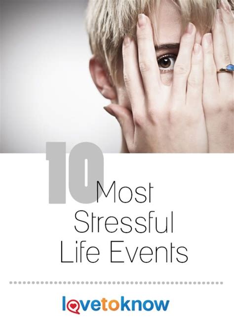What Are The Most Stressful Life Events Lovetoknow Stress Life Stress Triggers