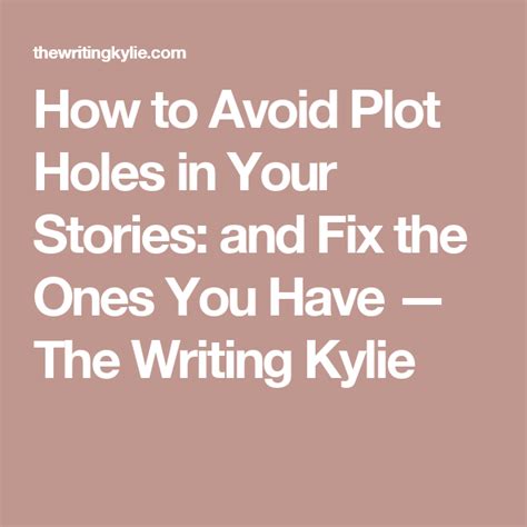 How To Avoid Plot Holes In Your Stories And Fix The Ones You Have — The Writing Kylie Writing