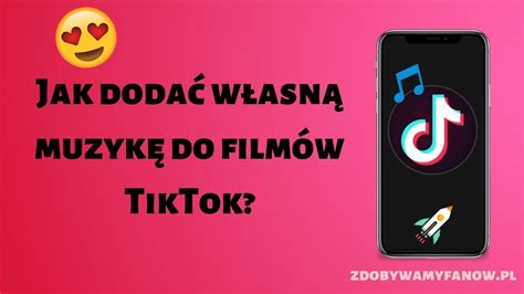 Jak Dodać Własną Muzykę Do Filmów Tiktok 2024 Tiktok Polska